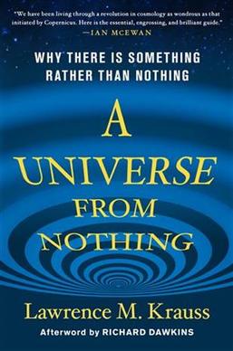 A Universe from Nothing: Why There is Something Rather Than Nothing